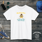My Kid Is Fine. I'm the One Who Needs Therapy. T-Shirt