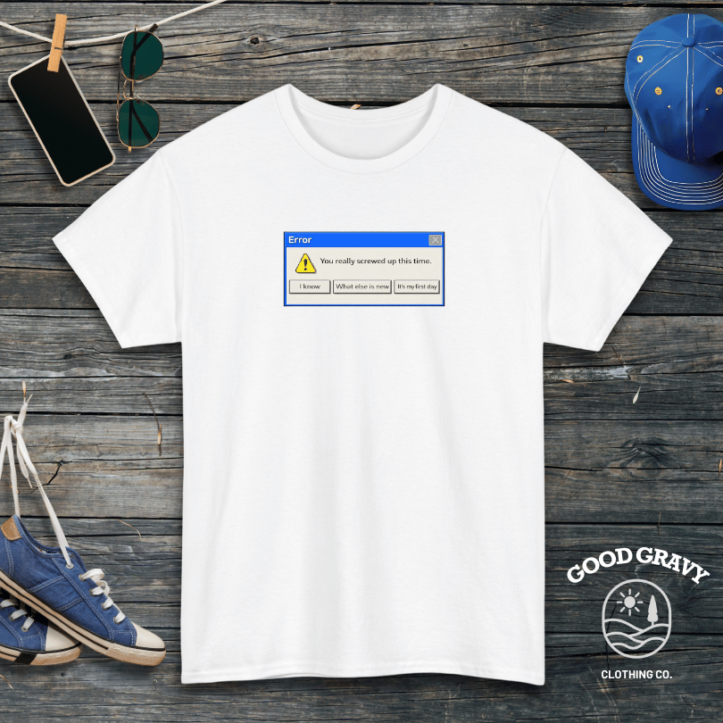Error. You really screwed up this time T-Shirt