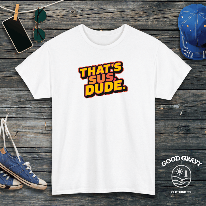 That's Sus Dude T-Shirt
