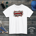 Somebody’s in Charge. It’s Not Me. T-Shirt