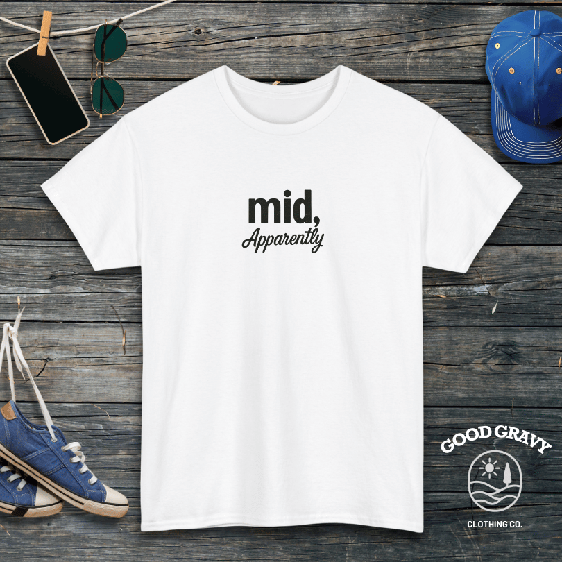 Mid Apparently T-Shirt