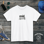 Mid Apparently T-Shirt