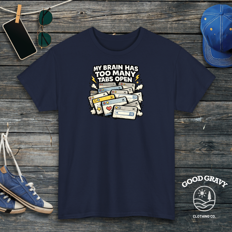 My Brain Has Too Many Tabs Open T-Shirt