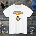 I'm Fine. Everything Is Fine. T-Shirt