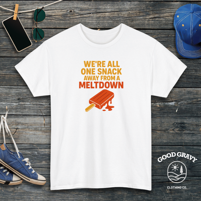 We're all one snack away from a meltdown T-Shirt