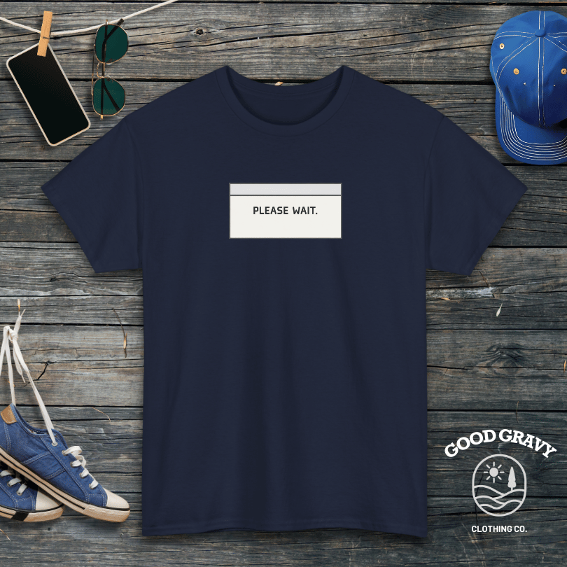 Please Wait T-Shirt
