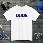 DUDE formerly known as dad T-Shirt