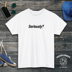 Seriously? T-Shirt