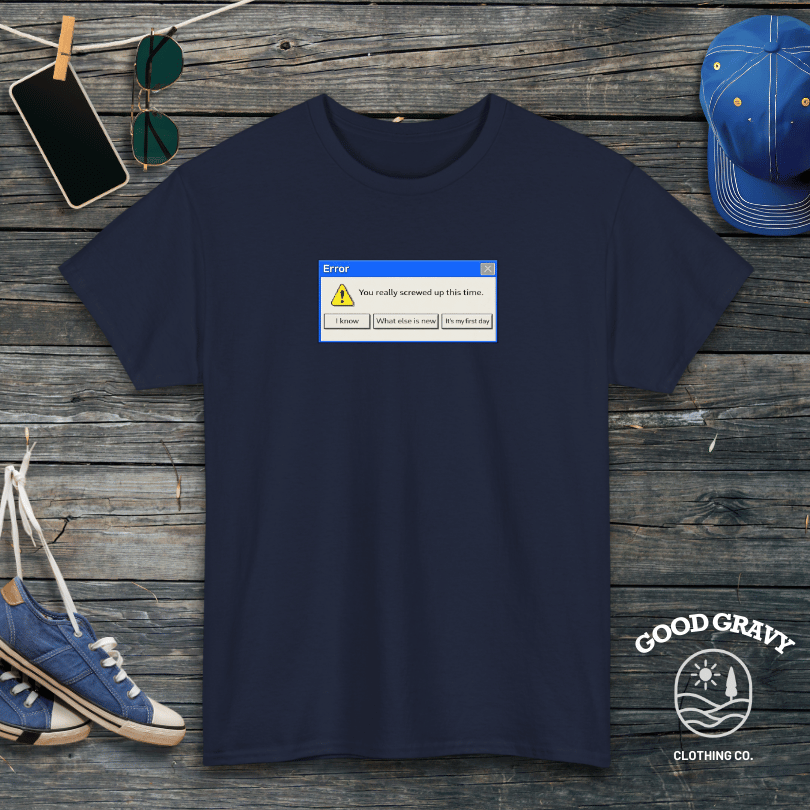 Error. You really screwed up this time T-Shirt