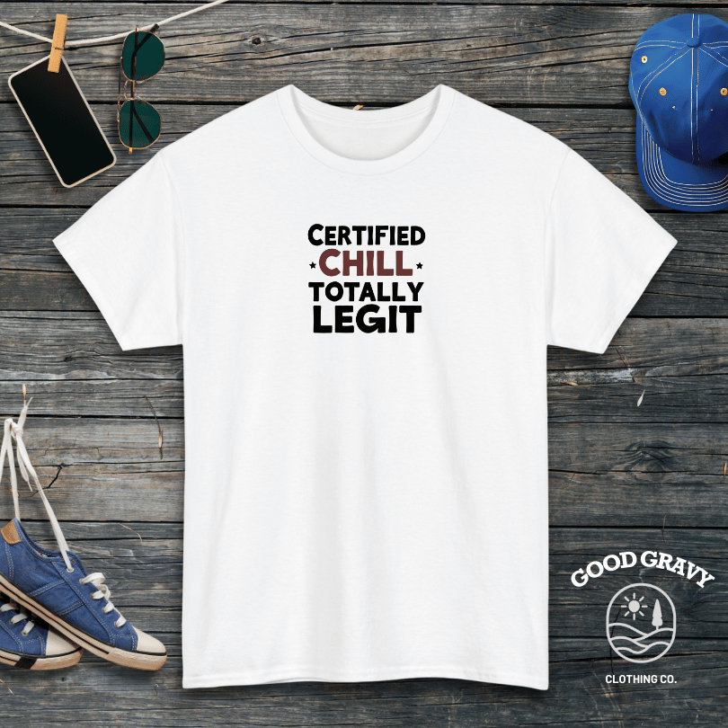 Certified Chill Totally Legit T-Shirt