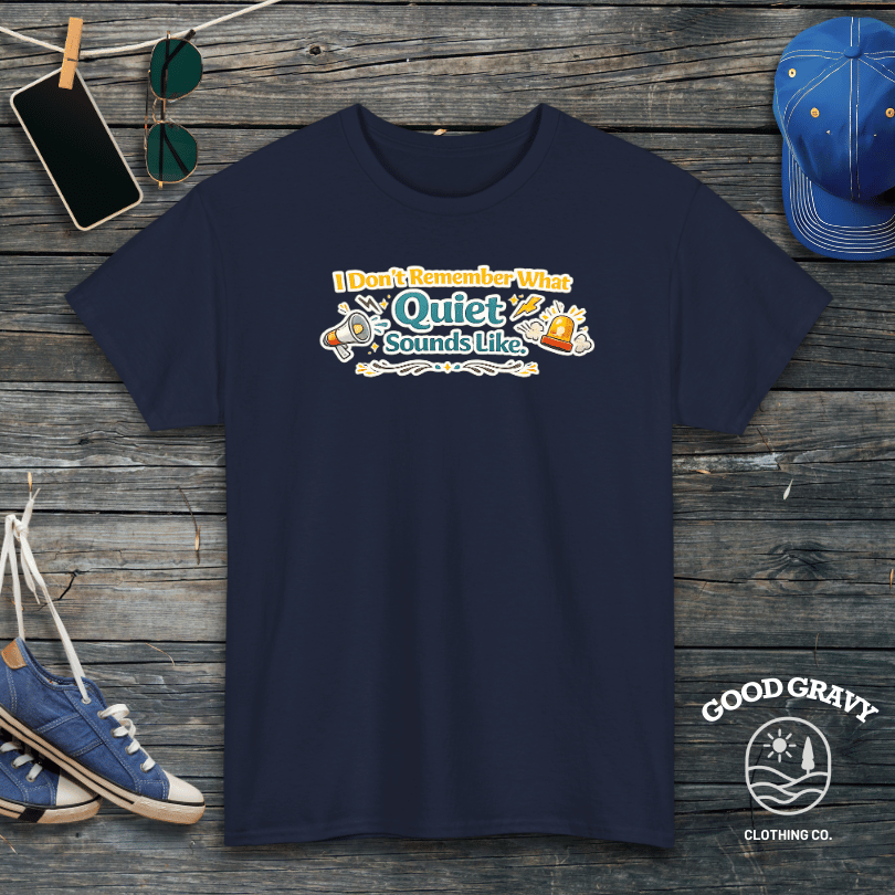 I Don't Remember What Quiet Sounds Like T-Shirt