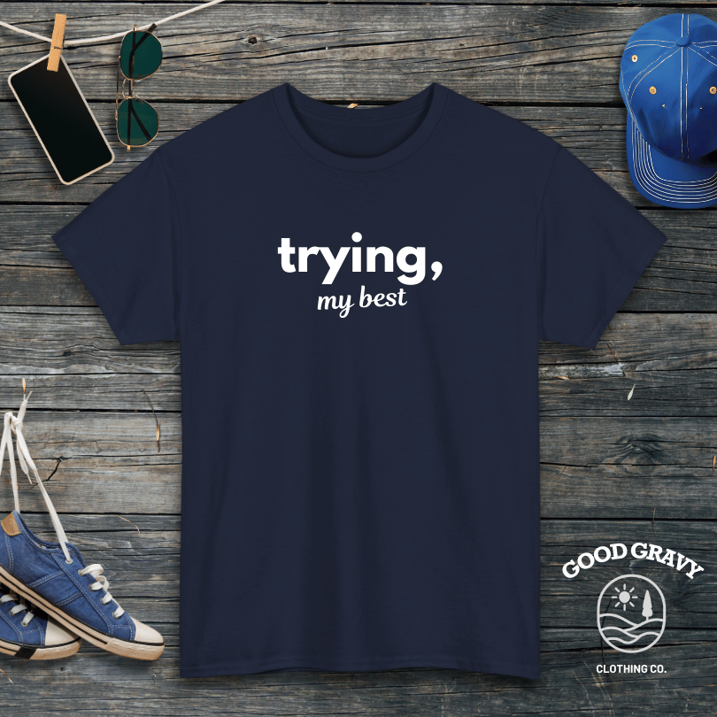 trying my best T-Shirt
