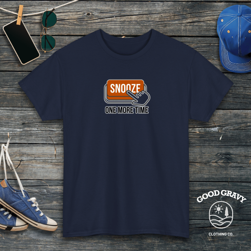 Snooze One More Time T-Shirt