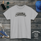 Raising My Replacement T-Shirt