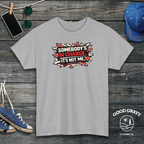 Somebody’s in Charge. It’s Not Me. T-Shirt