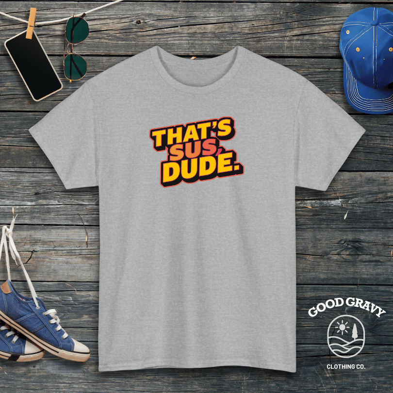 That's Sus Dude T-Shirt