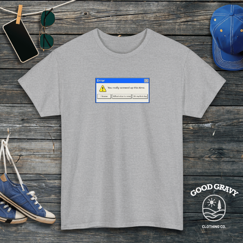 Error. You really screwed up this time T-Shirt