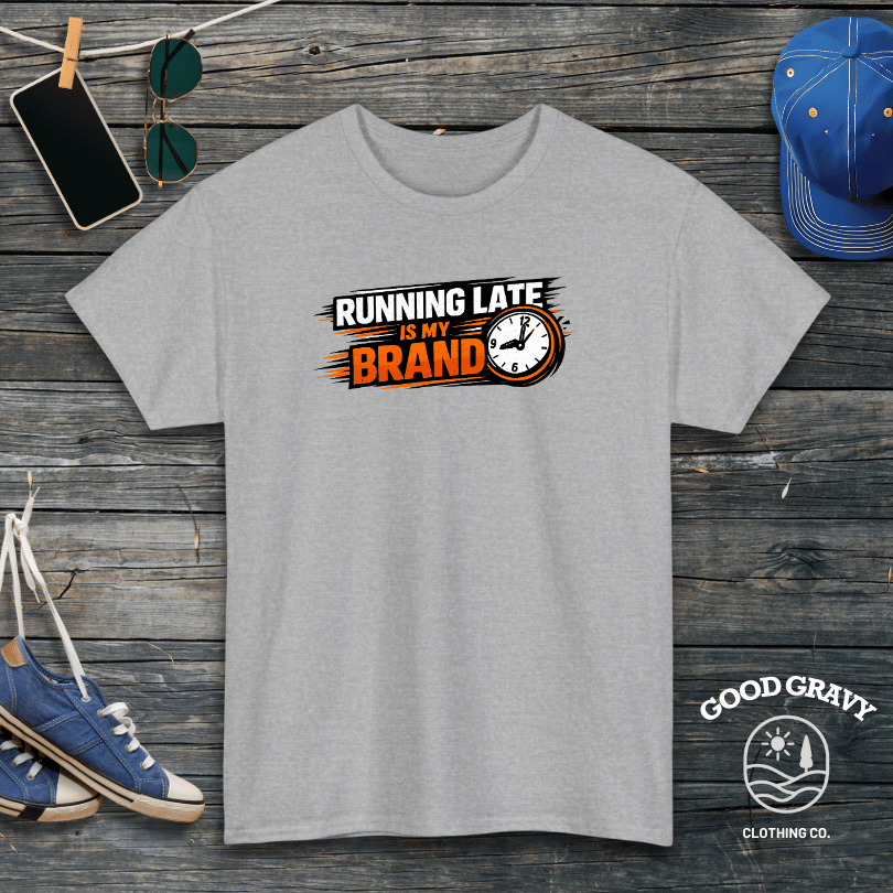 Running Late Is My Brand T-Shirt