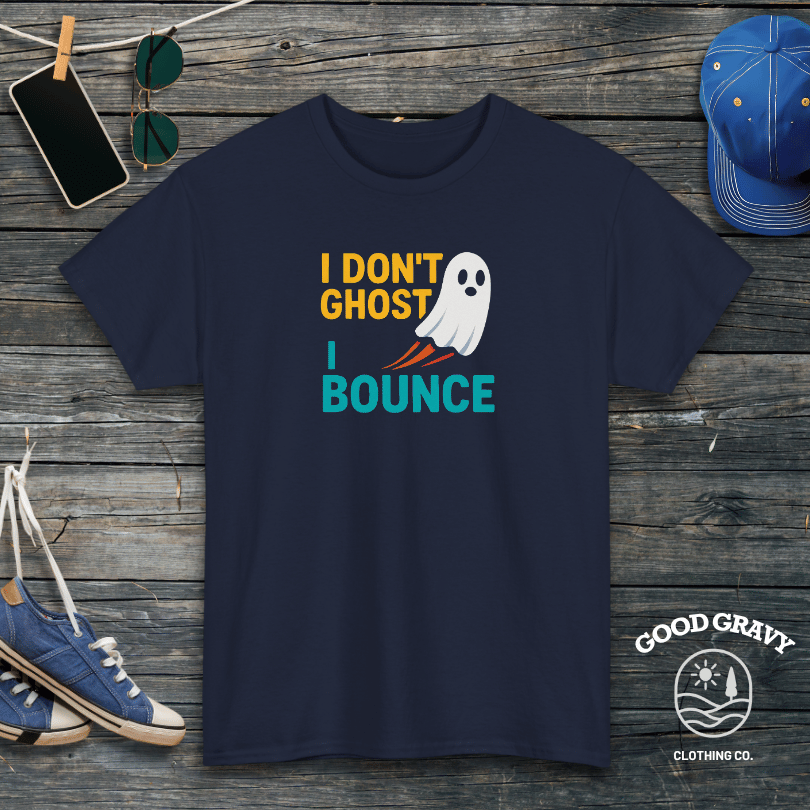 I Don't Ghost I Bounce T-Shirt