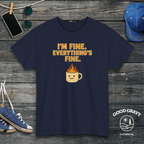 I'm Fine. Everything Is Fine. T-Shirt