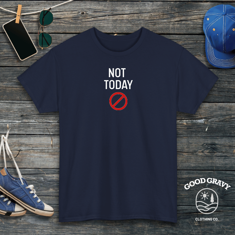 Not Today T-Shirt