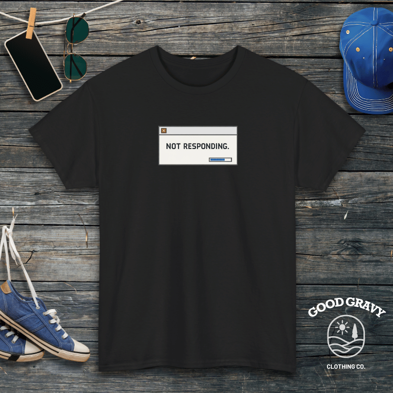 Not Responding T-Shirt