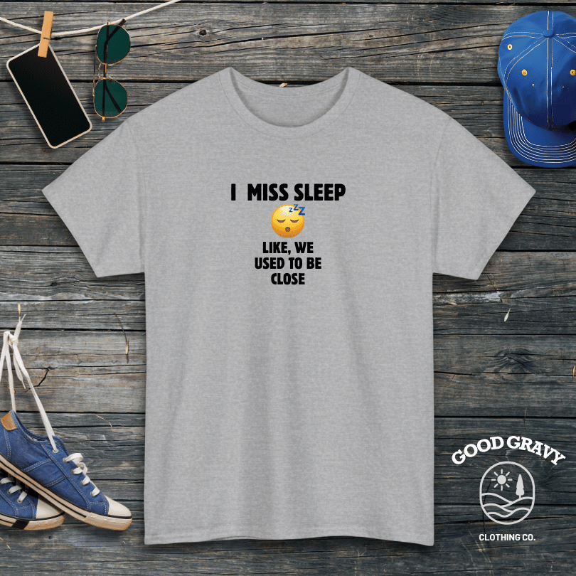 I Miss Sleep T-Shirt
