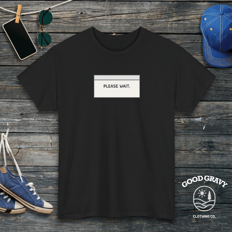 Please Wait T-Shirt