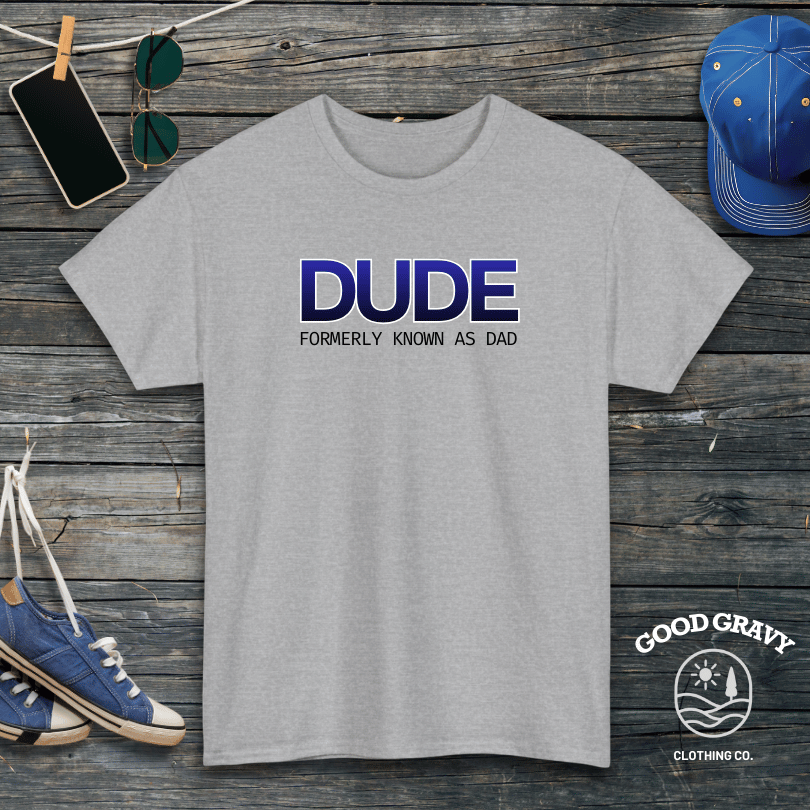 DUDE formerly known as dad T-Shirt