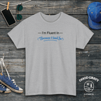 I’m Fluent in ‘Because I Said So’ T-Shirt