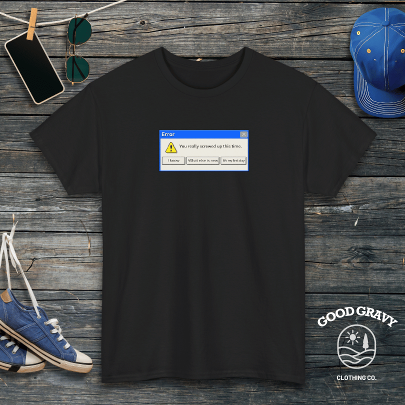 Error. You really screwed up this time T-Shirt