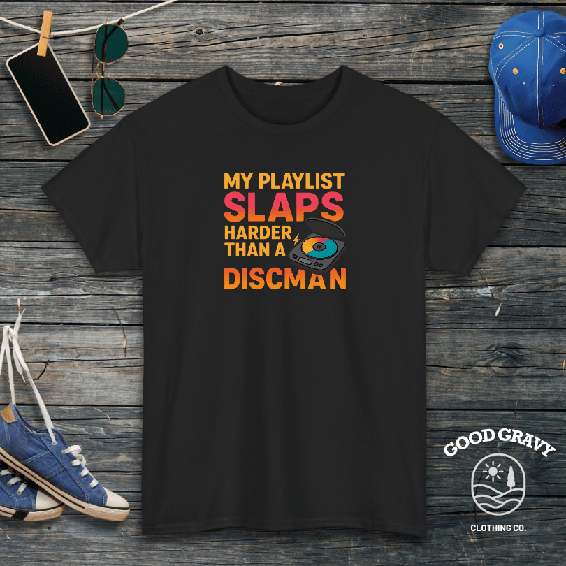 My playlist slaps harder than a discman T-Shirt