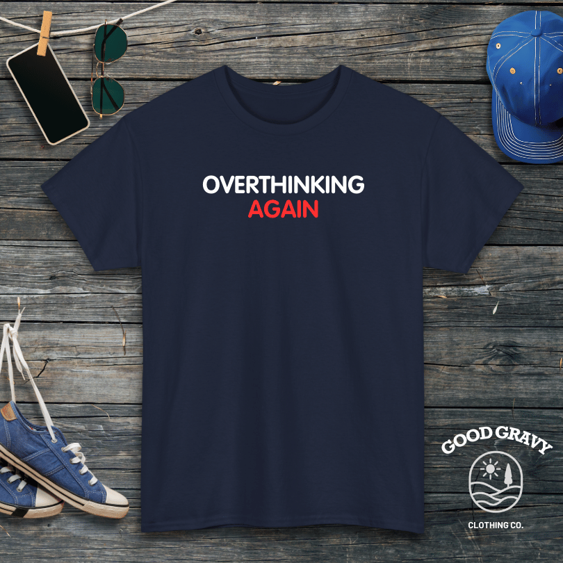 Overthinking Again T-Shirt