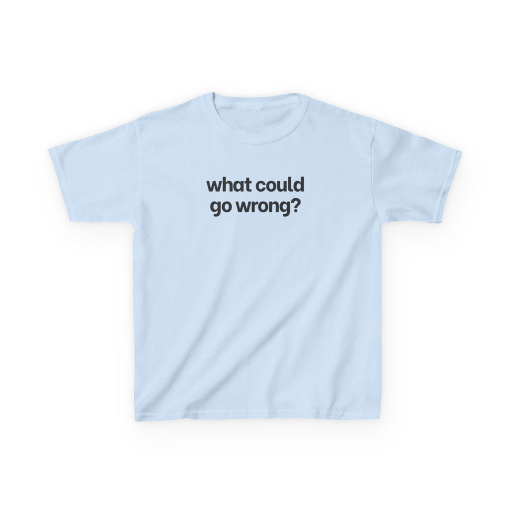 What Could Go Wrong? Baby Tee