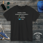 Raising a Teen: Somewhere Between a Coach Therapist ATM T-Shirt