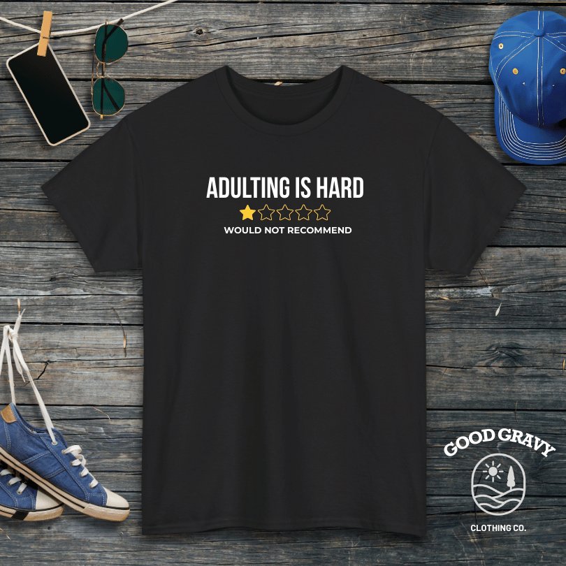 Adulting is Hard. Would Not Recommend T-Shirt