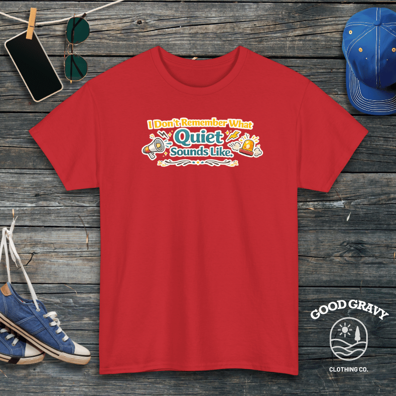I Don't Remember What Quiet Sounds Like T-Shirt