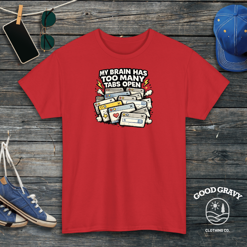 My Brain Has Too Many Tabs Open T-Shirt