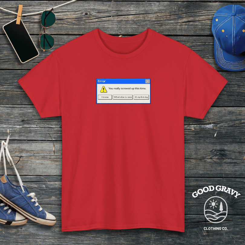 Error. You really screwed up this time T-Shirt