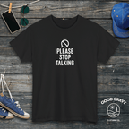Please Stop Talking T-Shirt