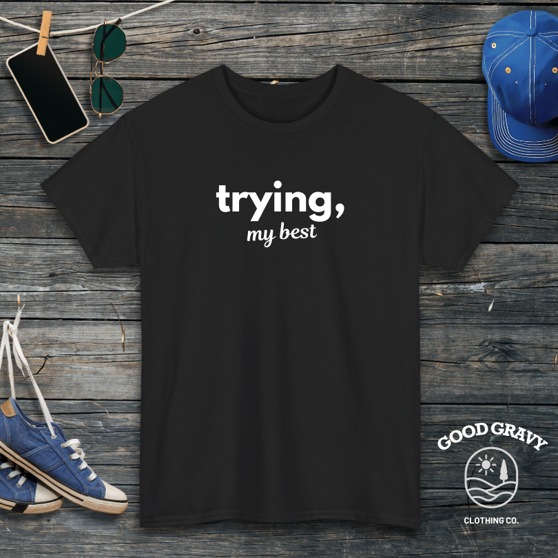 trying my best T-Shirt