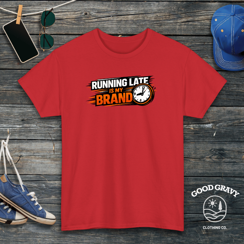Running Late Is My Brand T-Shirt