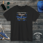 If They Don’t Say ‘Please’ and ‘Thank You,’ They Ain’t Mine T-Shirt