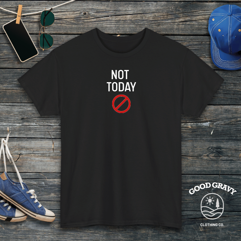 Not Today T-Shirt