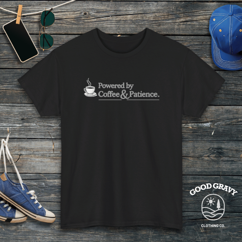 Powered by Coffee and Patience T-Shirt