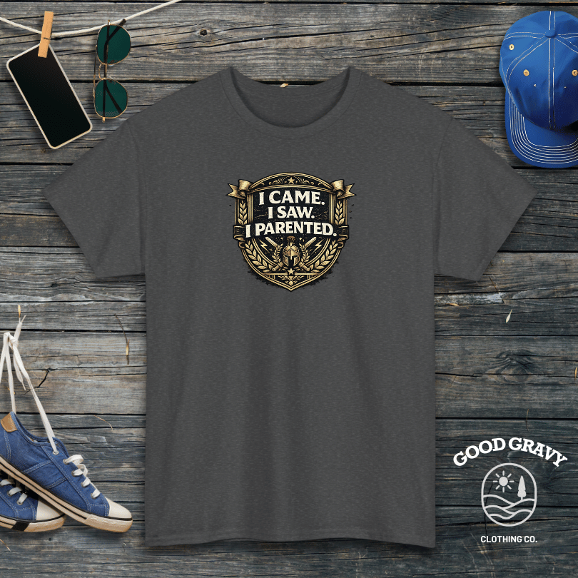 I Came. I Saw. I Parented. T-Shirt