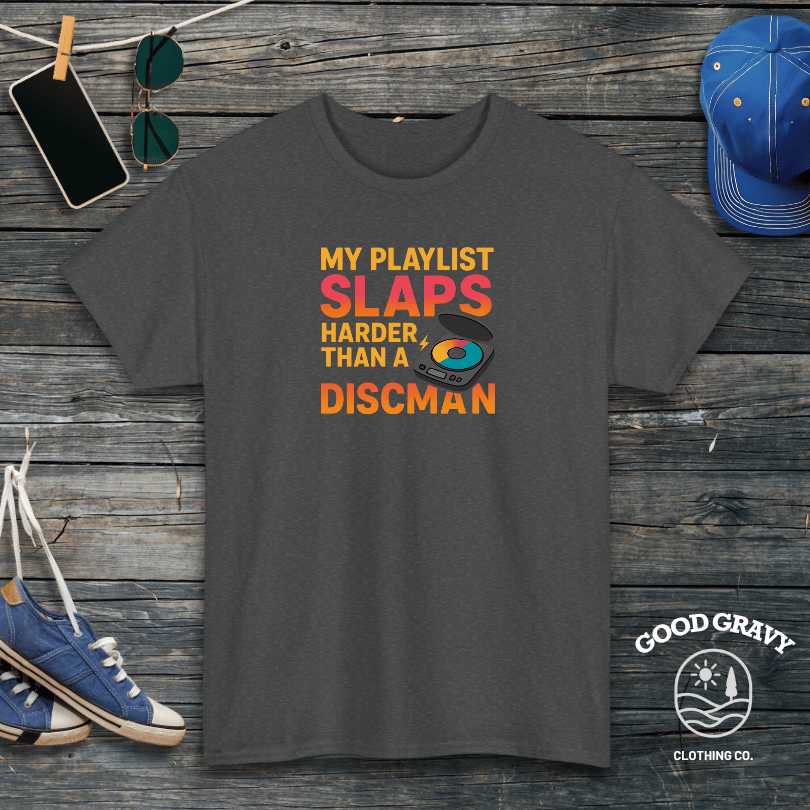 My playlist slaps harder than a discman T-Shirt