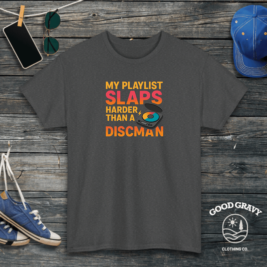 My playlist slaps harder than a discman T-Shirt