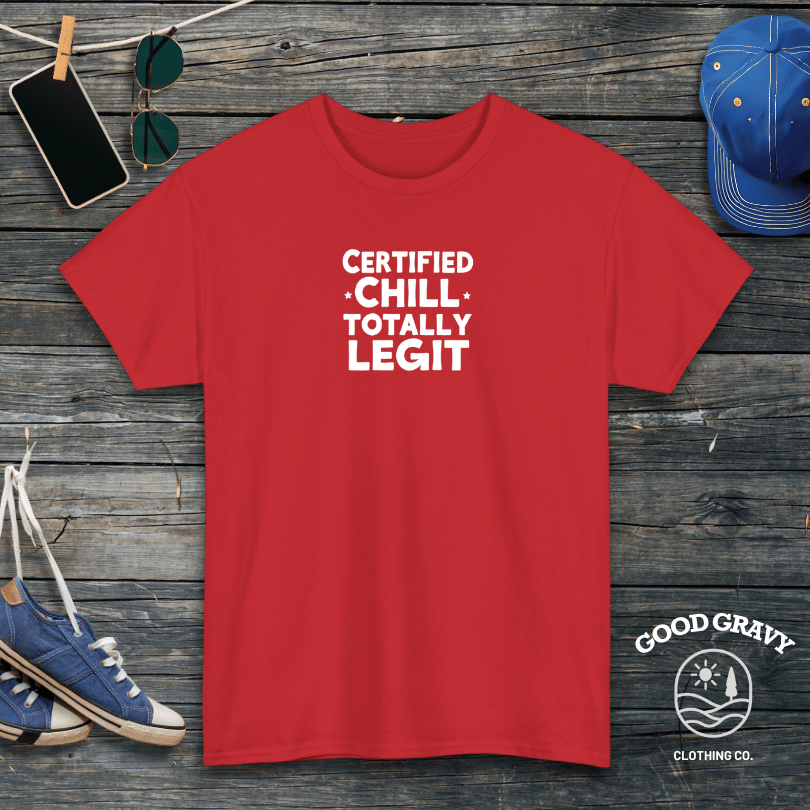 Certified Chill Totally Legit T-Shirt
