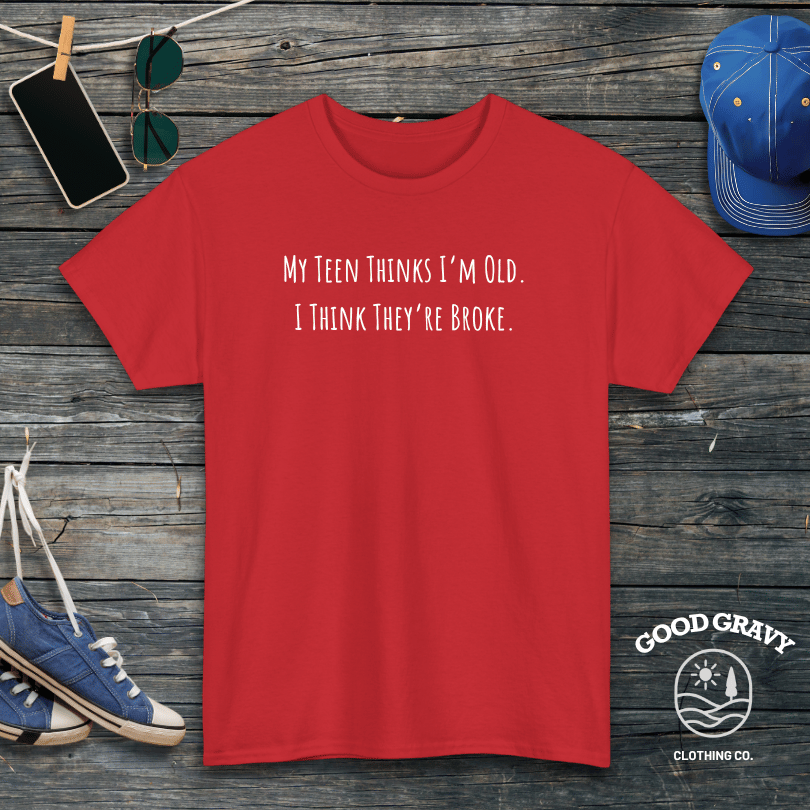 My Teen Thinks I'm Old T-Shirt